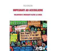 Impegnati ad accogliere. Volontari e migranti oltre le crisi