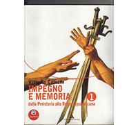 Impegno e memoria. Per le Scuole superiori. Con espansione online. Dalla Preistoria alla Roma repubblicana (Vol. 1)