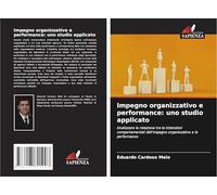 Impegno organizzativo e performance: uno studio applicato: Analizzare la relazione tra le intenzioni comportamentali dell'impegno organizzativo e la performance