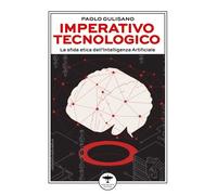 Imperativo tecnologico. La sfida etica dell'Intelligenza Artificiale [Paperback]