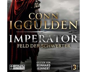 Imperator - Feld der Schwerter: Ein rasanter historischer Roman von Conn Iggulden über das antike Rom