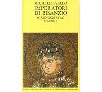 Imperatori di Bisanzio. Testo a fronte. Vol. 2 - Psello Michele