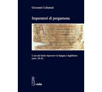 Imperatori di pergamena. L’uso del titolo «imperator» in Spagna e Inghilterra (secc. IX-X)