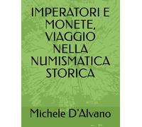 IMPERATORI E MONETE, VIAGGIO NELLA NUMISMATICA STORICA