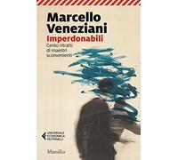Imperdonabili. Cento ritratti di maestri sconvenienti
