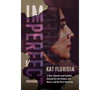 Imperfect: A Raw Memoir and Guided Journal for the Broken, the Brave, and the Ever-Evolving