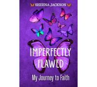 Imperfectly Flawed: My Journey to Faith