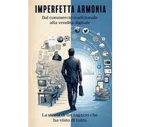 Imperfetta armonia. Dal commercio tradizionale alla vendita digitale. La storia di un ragazzo che ha visto di tutto. Nuova ediz.
