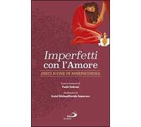Imperfetti con l'amore. Dieci icone di misericordia