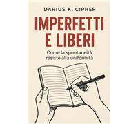 Imperfetti e liberi: Come la spontaneità resiste alla uniformità