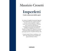 Imperfetti. I miti controversi dello sport. Ediz. a colori