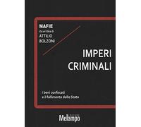 Imperi criminali. I beni confiscati e il fallimento dello Stato