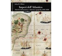 Imperi dell'Atlantico. America britannica e America spagnola, 1492-1830