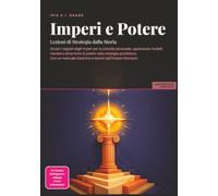 Imperi e Potere: Lezioni di Strategia dalla Storia
