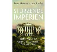 Imperi in caduta: Roma, l'America e il futuro dell'Occidente Peter Heather