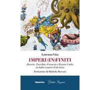 Imperi (in)finiti. Russia, Turchia, Francia, Regno Unito in lotta contro il destino