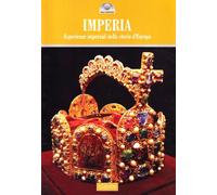 Imperia. Le esperienze imperiali nella storia d'Europa