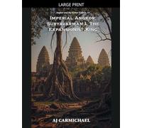 Imperial Angkor: Suryavarman I, The Expansionist King: 7
