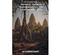 Imperial Angkor: Suryavarman I, The Expansionist King: 7