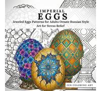 ImpeRial Eggs: Jeweled Egg Patterns for Adults Ornate Russian Style Art for Stress Relief