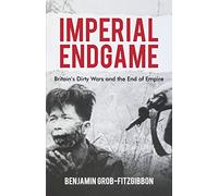 Imperial Endgame: Britain's Dirty Wars and the End of Empire