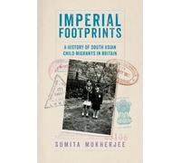 Imperial Footprints: A History of South Asian Child Migrants in Britain