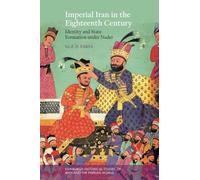Imperial Iran in the Eighteenth Century: Identity and State Formation Under Nader