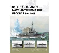 Mark Stille Imperial Japanese Navy Antisubmarine Escorts 1941-45 (Tascabile)