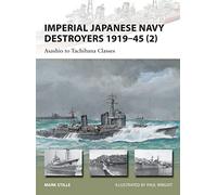Imperial Japanese Navy Destroyers 1919 to 1945 2: Asashio to Tachibana Classes