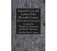 Imperial Lives and Letters of the Eleventh Century: With an Historical Introduction