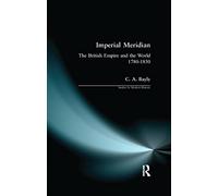 Imperial Meridian: The British Empire and the World 1780-1830