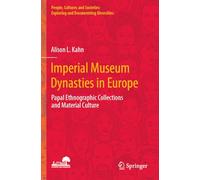 Imperial Museum Dynasties in Europe: Papal Ethnographic Collections and Material Culture