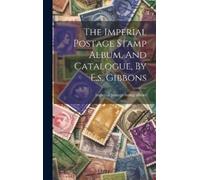 Imperial Postag The Imperial Postage Stamp Album, And Catalog (Copertina rigida)