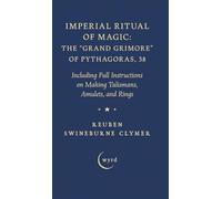 Imperial Ritual of Magic: Including Full Instructions on Making Talismans, Amulets, and Rings