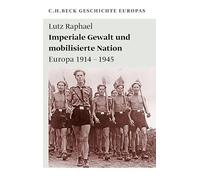 Imperiale Gewalt und mobilisierte Nation: Europa 1914 - 1945: 1987