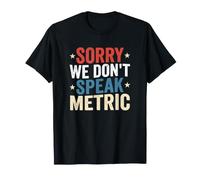 Imperialista Sorry We Dont Speak Metric Imperial System Maglietta
