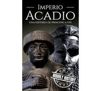 Imperio acadio: Una historia de principio a fin
