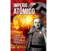 IMPERIO ATÓMICO: LA GÉNESIS DEL PROYECTO NUCLEAR ESPAÑOL Y LA INFLUENCIA DE LA DIASPORA NAZI: 10