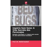 Império Sem Sono: A Vida Secreta dos Percevejos: Biologia, Psicologia e a viagem pelo mundo de uma sobrevivente incansável