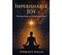 Imperishable Joy: Wisdom from an Enlightened Soul