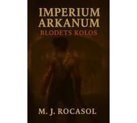 IMPERIUM ARKANUM I: Blodets Kolos: Hvor Blodet Smeder Oprør