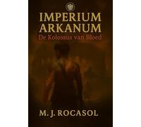 IMPERIUM ARKANUM I: De Kolossus van Bloed: Waar Bloed de Opstand Smeedt