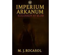 IMPERIUM ARKANUM I: Kolossen av blod: Där Blodet Smider Uppror