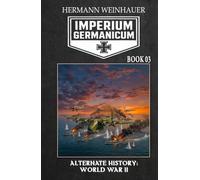 Imperium Germanicum - Alternative History of World War II - Book 3: Battle for the Mediterranean
