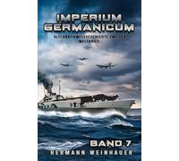 Imperium Germanicum - Alternativweltgeschichte Zweiter Weltkrieg Band 7: Die Schlacht um Murmansk