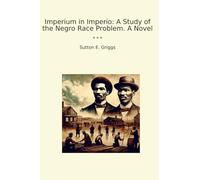 Imperium in Imperio: A Study of the Negro Race Problem. A Novel
