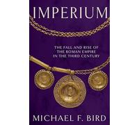 Imperium: The Fall and Rise of the Roman Empire in the Third Century
