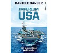 Imperium USA: Die skrupellose Weltmacht