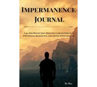Impermanence Journal: A 90-Day Reflection Practice for Letting Go, Emotional Resilience, and Living with Change