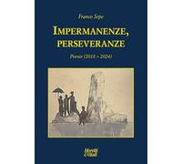 Impermanenze, perseveranze (Poesie 2018-2024)